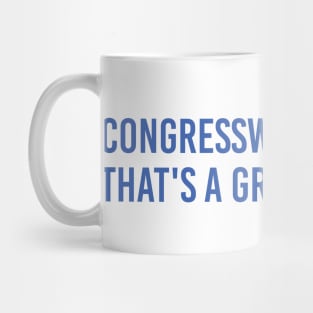 Congresswoman, that's a great question - Mark Zuckerberg Mug